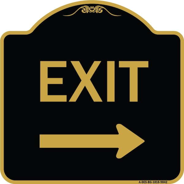 Designer Series-Exit With Right Arrow, Black & Gold Heavy-Gauge Aluminum, 18" H, 18" L, BG-1818-9842